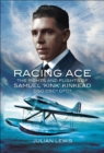 Image for Racing ace: the fights and flights of &#39;Kink&#39; Kinkead DSO, DSC, DFC