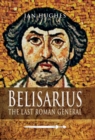 Image for Belisarius: the last Roman general