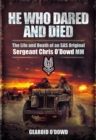 Image for He who dared and died: the life and death of an SAS original, Sergeant Chris O&#39;Dowd, MM