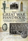 Image for The Great War handbook: a guide for family historians &amp; students of the conflict