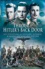 Image for Through Hitler&#39;s back door: SOE operations in Hungary, Slovakia, Romania and Bulgaria, 1939-1945