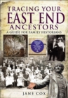 Image for Tracing your East End ancestors: a guide to tracing ancestry from what is now the London Borough of Tower Hamlets, including: Aldgate, Artillery Liberty, Bethnal Green, Bishopsgate, Blackwall, Bow (Stratford le Bow), Bromley, East Smithfield, Limehouse, Mile End, Mile End New Town,
