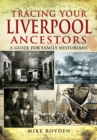 Image for Tracing your Liverpool ancestors: a guide for family historians
