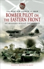 Image for Bomber pilot on the Eastern Front: 307 missions behind enemy lines