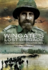 Image for Wingate&#39;s lost brigade: the first Chindit operation 1943