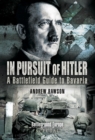 Image for In pursuit of Hitler: battles through the Nazi heartland March to May 1945