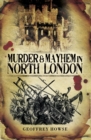 Image for Murder and Mayhem in North London