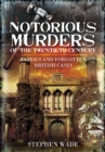 Image for Notorious Murders of the Twentieth Century: Famous and Forgotten British Cases