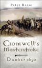 Image for Cromwell&#39;s masterstroke: the Battle of Dunbar 1650