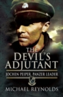 Image for The devil&#39;s adjutant: Jochen Peiper, Panzer leader