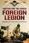 Image for Fighting for the French Foreign Legion: Memoirs of a Scottish Legionnaire