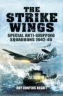 Image for The Strike Wings: Special Anti-Shipping Squadrons 1942-45