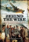 Image for Behind the wire: allied prisoners of war in Hitler&#39;s Germany