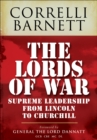 Image for The lords of war: from Lincoln to Churchill : supreme command 1861-1945