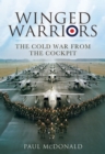 Image for Winged warriors: the Cold War from the cockpit