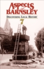 Image for Aspects of Barnsley: Discovering Local History