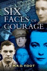 Image for Six faces of courage: secret agents against Nazi tyranny