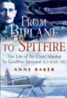 Image for From biplane to spitfire: the life of Air Chief Marshal Sir Geoffrey Salmond