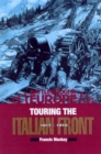 Image for Touring the Italian Front: 1917-1918 : British, American, French &amp; German forces in Northern Italy