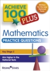 Image for Achieve 100+ Maths Practice Questions