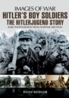 Image for Hitler&#39;s boy soldiers: the Hitler Jugend story