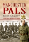 Image for Manchester Pals: 16th, 17th, 18th, 19th, 20th, 21st, 22nd &amp; 23rd battalions of the Manchester Regiment : a history of the two Manchester brigades