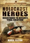 Image for Holocaust heroes  : resistance to Hitler&#39;s &#39;final solution&#39;