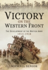 Image for Victory on the Western Front: The Development of the British Army 1914-1918