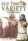 Image for Old-time variety: an illustrated history
