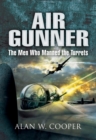Image for Air gunner: the men who manned the turrets