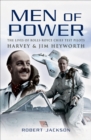 Image for Men of power: the lives of Rolls-Royce test pilots Harvey &amp; Jim Heyworth