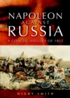 Image for Napoleon against Russia: a concise history of 1812