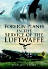 Image for Foreign planes in the service of the Luftwaffe (1938-1945)