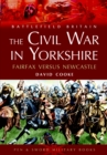 Image for The Civil War in Yorkshire: Fairfax versus Newcastle