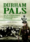 Image for Durham Pals: 18th, 19th, &amp; 22nd (Service) Battalions of the Durham Light Infantry : a history of three battalions raised by local committee in County Durham