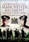 Image for 6th Battalion, the Manchester Regiment in the Great War: not a rotter in the lot