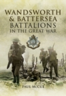 Image for Wandsworth and Battersea battalions in the Great War: the 13th (Service) Battalion (Wandsworth) the East Surrey Regiment, the 10th (Service) Battalion (Battersea) the Queen&#39;s (Royal West Surrey) Regiment, 1915-1918