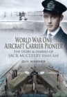 Image for World War One aircraft carrier pioneer: the story and diaries of Captain J.M. McCleery RNAS/RAF