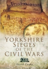 Image for Yorkshire sieges of the civil wars