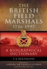 Image for The British field marshals, 1736-1997: a biographical dictionary