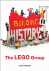 Image for Building a history: the LEGO group