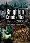 Image for Brighton crime and vice, 1800-2000
