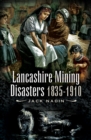 Image for Lancashire Mining Disasters 1835-1910