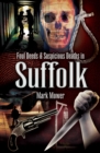 Image for Foul deeds and suspicious deaths in Suffolk