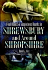 Image for Foul Deeds &amp; Suspicious Deaths in Shrewsbury and Around Shropshire