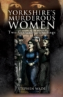 Image for Yorkshire&#39;s Murderous Women