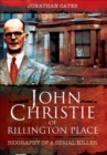 Image for John Christie of Rillington Place: biography of a serial killer