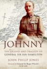 Image for Johnny: the legend and tragedy of General Sir Ian Hamilton
