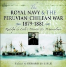 Image for The Royal Navy &amp; the Peruvian-Chilean War, 1879-1881: Rudolph de Lisle&#39;s diaries &amp; watercolours