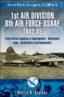 Image for Bomber bases of World War 2: 1st Air Division 8th Air Force USAAF, 1942-45 : flying fortress squadrons in Cambridgeshire, Bedfordshire Huntingdonshire, Essex, Hertfordshire and Northamptonshire